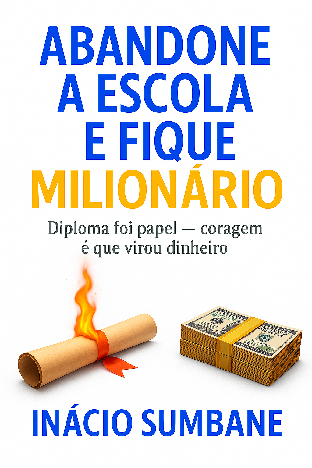 Abandone a Escola e Fique Milionário